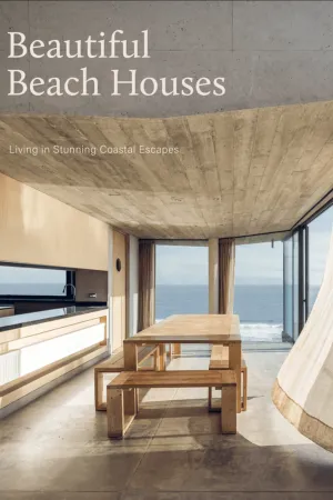 Beautiful Beach Houses : Living in Stunning Coastal Escapes