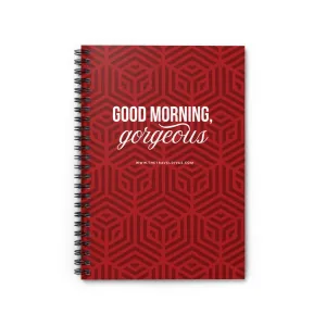 Good morning Gorgeous Spiral Notebook - Ruled Line