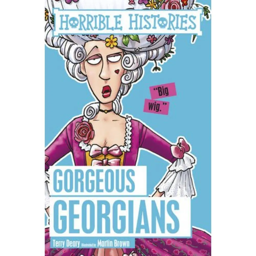 HORRIBLE HISTORIES GORGEOUS GEORGIAN